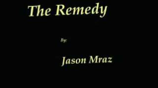 The Remedy ~ Jason Mraz (lyrics)
