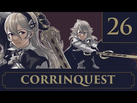 Part 26: Let's Play Fire Emblem, Corrinquest Livestream, Chapter 26