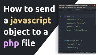 How to send a javascript object to a php file using the fetch method |