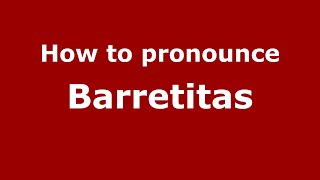 How to pronounce Barretitas