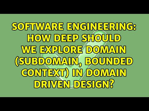 How deep should we explore domain (subdomain, bounded context) in Domain Driven Design?
