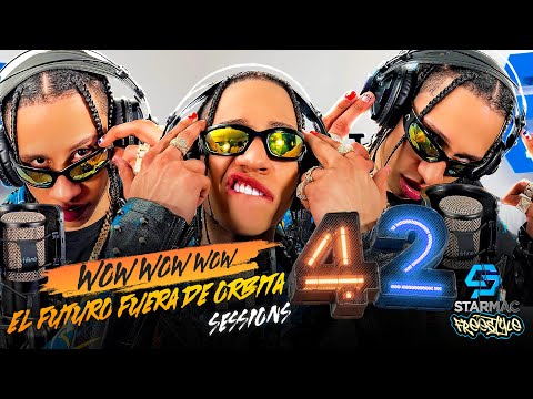 El Futuro Fuera De Orbita - Wow Wow Wow - Starmac Freestyle - Music Sessions #42