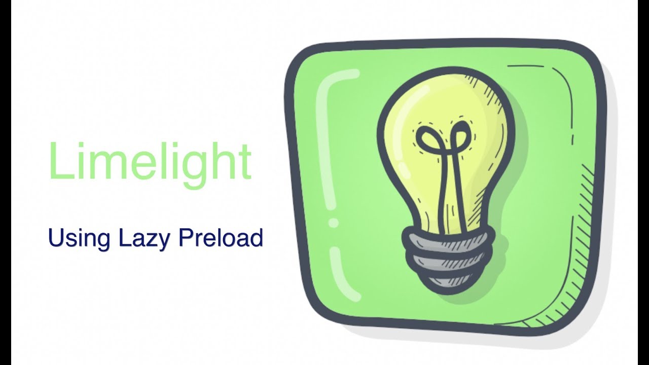 Limelight Lazy Preload