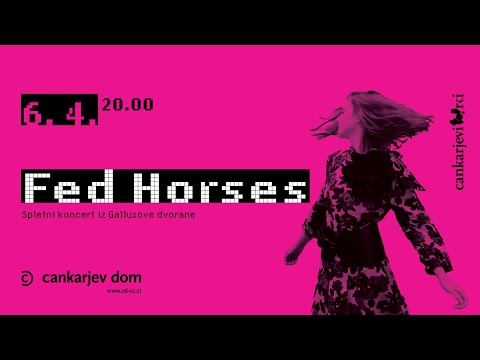 Fed Horses  // Cankarjev dom live