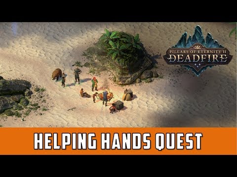 Helping Hands Quest (Pillars of eternity 2 Deadfire)