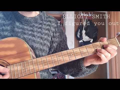 I Figured You Out - Elliott Smith