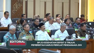 BPJS Kesehatan Defisit 2 Triliun, Pemerintah Harus Perkuat Pendanaan JKN - Editorial Parlemen