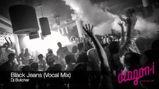 Dj Butcher  Black Jeans Vocal Mix