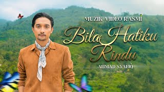 Download lagu Bila Hatiku Rindu - Ahmad Syafiq | Muzik Video Rasmi mp3