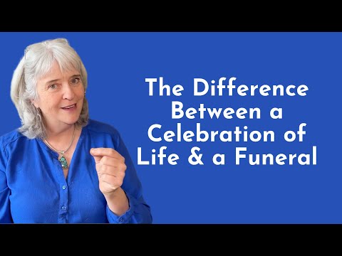 The Difference Between a Celebration of Life and a Funeral