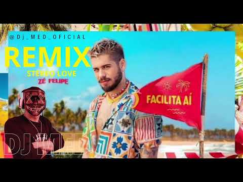 ZÉ FELIPE - FACILITA AI X STEREO LOVE (REMIX) DJ MED