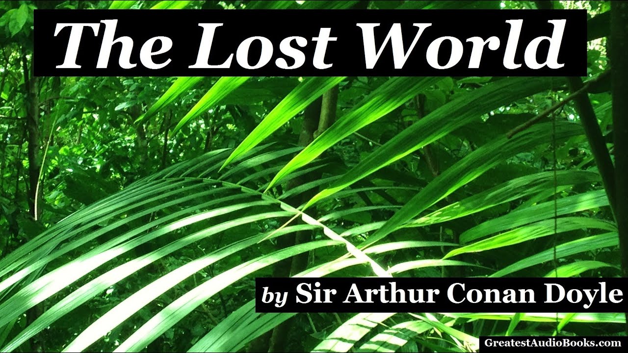 THE LOST WORLD by Sir Arthur Conan Doyle - FULL AudioBook | Greatest Audio Books