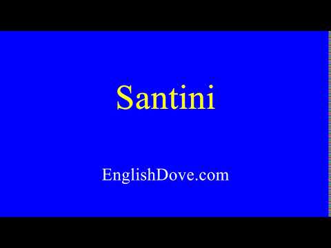 How to pronounce Santini in American English.