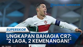 Ungkapan Bahagia Ronaldo Pasca Raih 2 Kemenangan di 2 Laga secara Beruntun di Kualifikasi Euro 2024