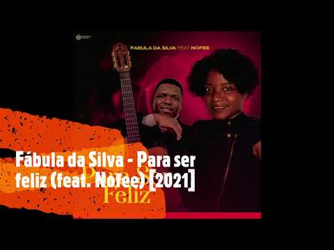 Fábula da Silva - Para ser feliz (feat. Nofee) [2021]
