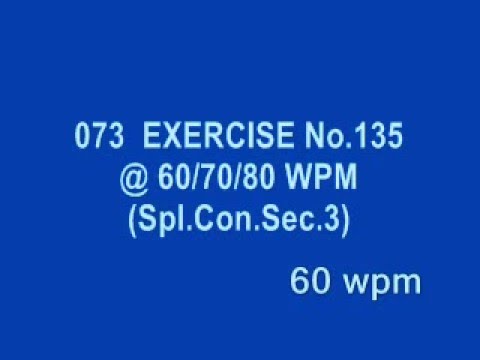 073 EXERCISE No.135 @ 60/70/80 WPM Spl Con Sec 3