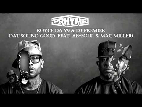 Royce Da 5'9 & DJ Premier - Dat Sound Good (Feat. Ab-Soul & Mac Miller)