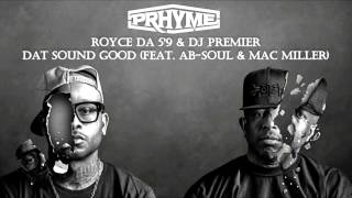 Royce Da 5&#39;9 &amp; DJ Premier - Dat Sound Good (Feat. Ab-Soul &amp; Mac Miller)