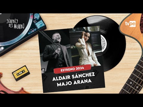 ALDAIR SÁNCHEZ / MAJO ARANA - SONIDOS DEL MUNDO 2024