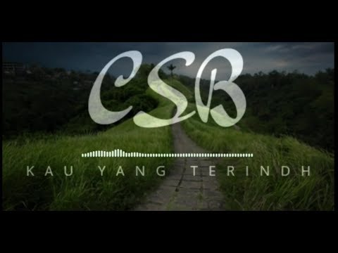 CSB  BAND ~  KAU YANG TERINDAH // Band Indie Kota Bima (Lirik Lagu)