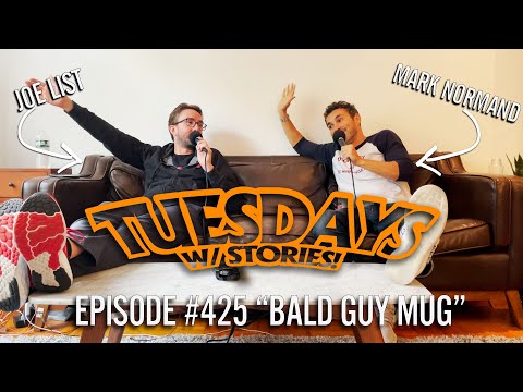Tuesdays With Stories w/ Mark Normand & Joe List - #425 Bald Guy Mug