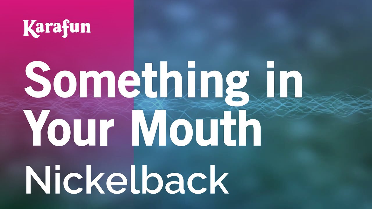 Something in Your Mouth - Nickelback | Karaoke Version | KaraFun
