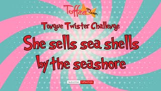 Tongue Twister: How Fast Can You Say -She Sells Sea Shells By The Seashore?