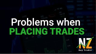 Problems when placing trades in the NZ Stock Market (NZDayTrading101)