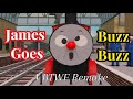 James Goes Buzz Buzz A BTWF Remake