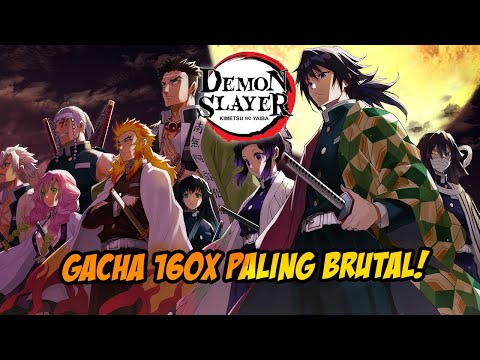 GACHA BRUTAL 160x PULL DEMI KARAKTER BARU!! - DEMON SLAYER MOBILE