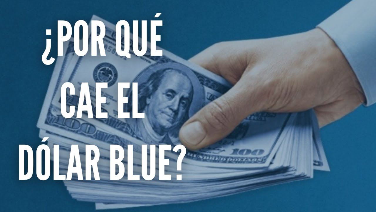 ¿Por qué cae el dólar blue?