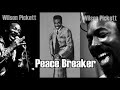 Peace Breaker   Wilson Pickett