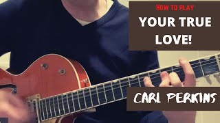 Your True Love Carl Perkins Guitar Lesson -  LIVE subscriber request!