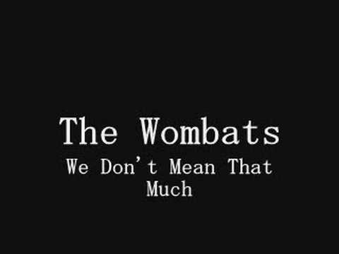 Videoclip de We Don't Mean That Much — The Wombats