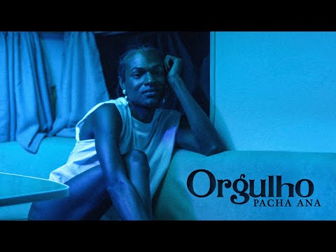 Pacha Ana - Orgulho (Prod. Vibox) Clipe Oficial