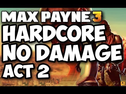 Max Payne 3 Hardcore No Damage Walkthrough | Act 2