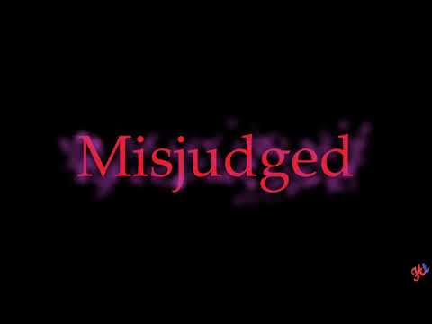 Misjudged