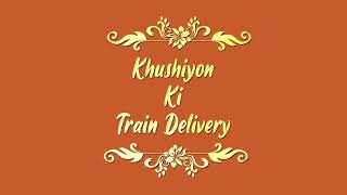 Khushiyon Ki Train Delivery