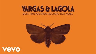Vargas &amp; Lagola - More Than You Know (Audio) ft. Agnes