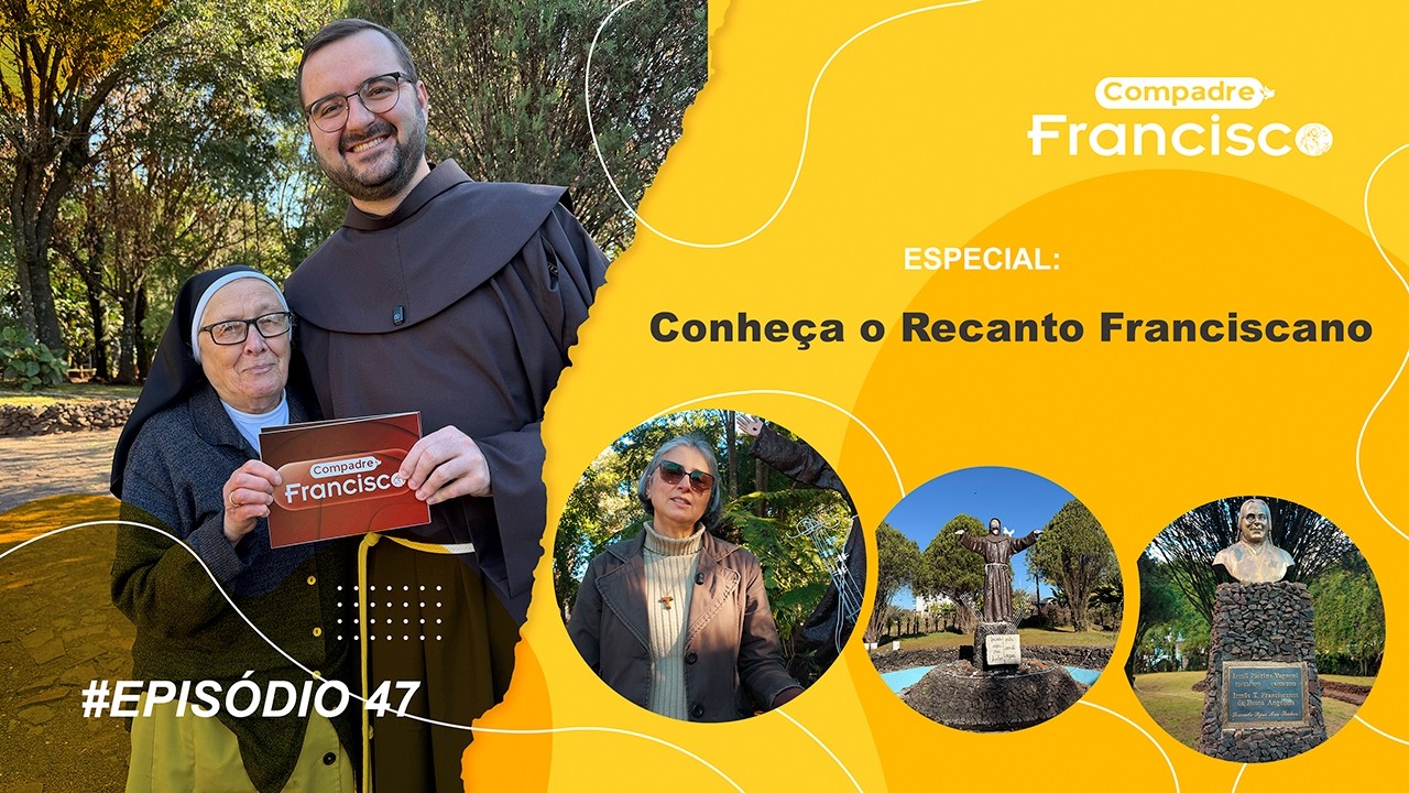 [Compadre Francisco #47 | Conheça o Recanto Franciscano]