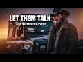 Let Them Talk (Official Lyric Video) by Mason Crow