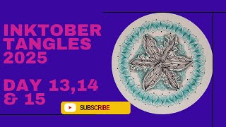Zendala with Inktober tangles 2025 day 13, 14 and 15.