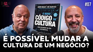 É possível mudar a cultura de um negócio? | José Salibi Neto e Sandro Magaldi | #07