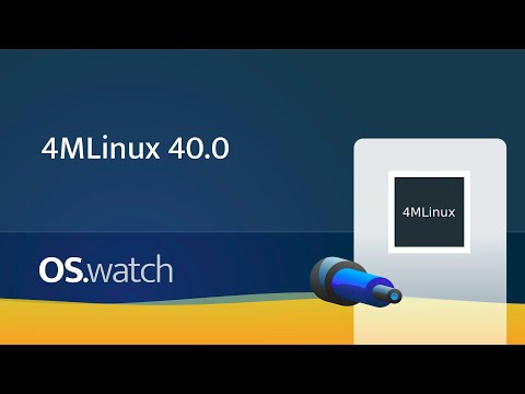 4MLinux 40.0 • Quick walk-through • os.watch