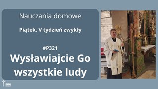 #NauczaniaDomowe - #P321 - Wysławiajcie Go wszystkie ludy - #ArturSepioło – 14.02.2025