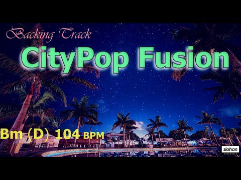 CityPop Fusion ／Backing Track (Bm/D 104 BPM)