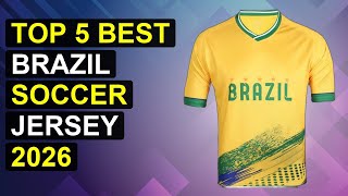 Top 5 Best Brazil Soccer Jersey 2026 | Top Brazil Soccer Jersey