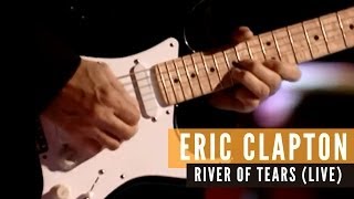 Eric Clapton - River of Tears (Live Video)