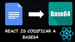 Codificar (Convertir) un Archivo a Base64 en React JS || Tutorial en Español