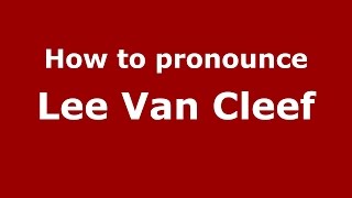 How to pronounce Lee Van Cleef
